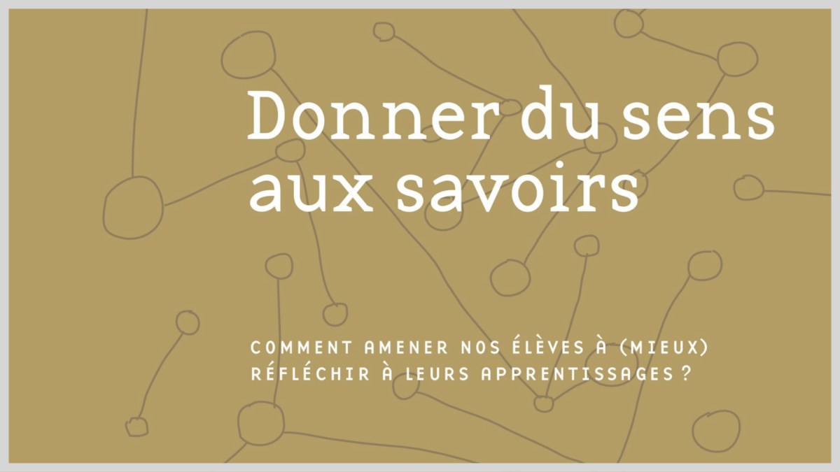Aider les élèves à donner du sens à l’école et aux&nbsp;savoirs…